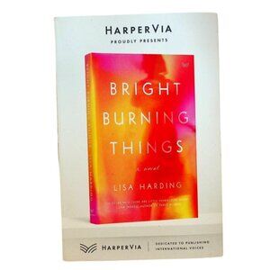 Bright Burning Things By Lisa Harding Uncorrected Proof Paperback 2021 HarperVia